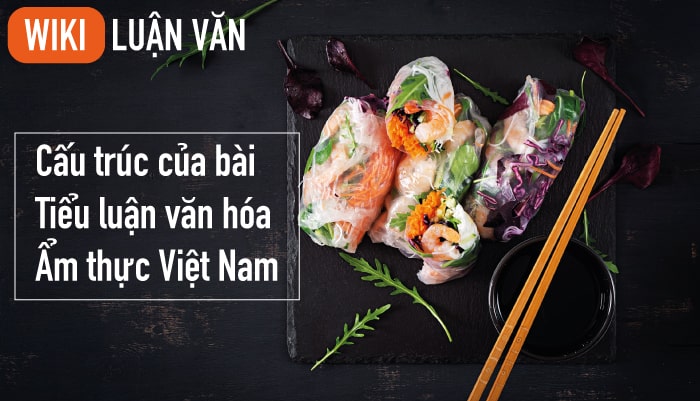 Cấu trúc của bài tiểu luận văn hóa ẩm thực Việt Nam