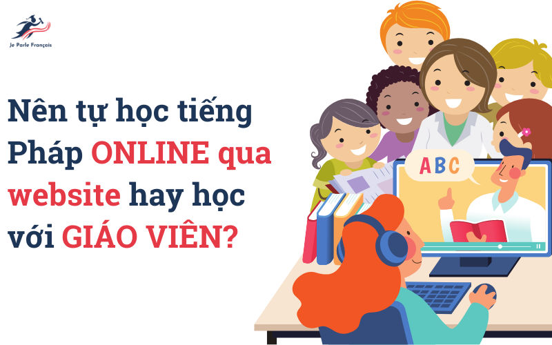 Có nên tự học tiếng Pháp online tại nhà không