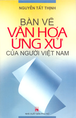 Bàn về văn hóa ứng xử của người Việt Nam :: Suy ngẫm & Tự vấn :: ChúngTa.com