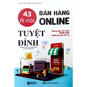 43 Bí mật bán hàng online tuyệt đỉnh: Những điều chủ shop nghìn đơn không bao giờ tiết lộ_ Sách hay mỗi ngày