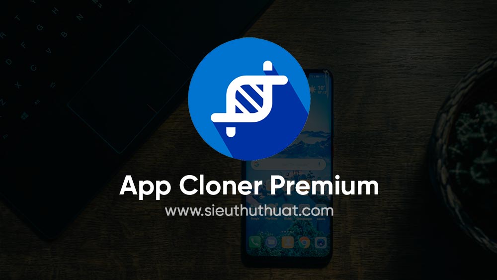 App Cloner Premium v2.2.1 Full – Nhân bản ứng dụng Android