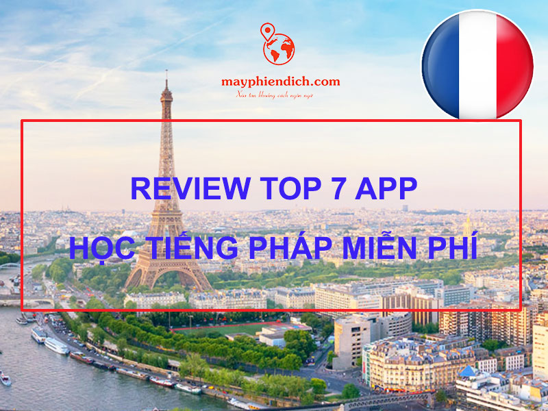 Rất Hay: 7 app học tiếng Pháp giao tiếp Miễn Phí Tốt Nhất 2022