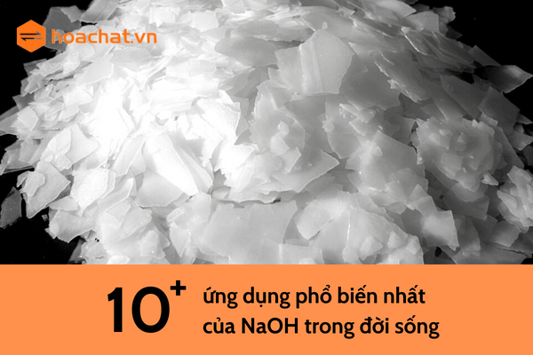 10+ ứng dụng của NaOH phổ biến nhất trong đời sống