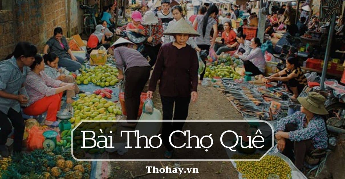 40+ Bài Thơ Chợ Quê, Chợ Tết Hay ❤️️Chùm Thơ Về Chợ Quê