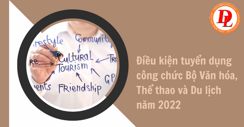 Điều kiện tuyển dụng công chức Bộ Văn hóa, Thể thao và Du lịch năm 2022