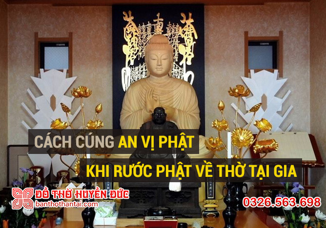 Cách cúng an vị Phật khi rước Phật về thờ tại gia đầy đủ nhất