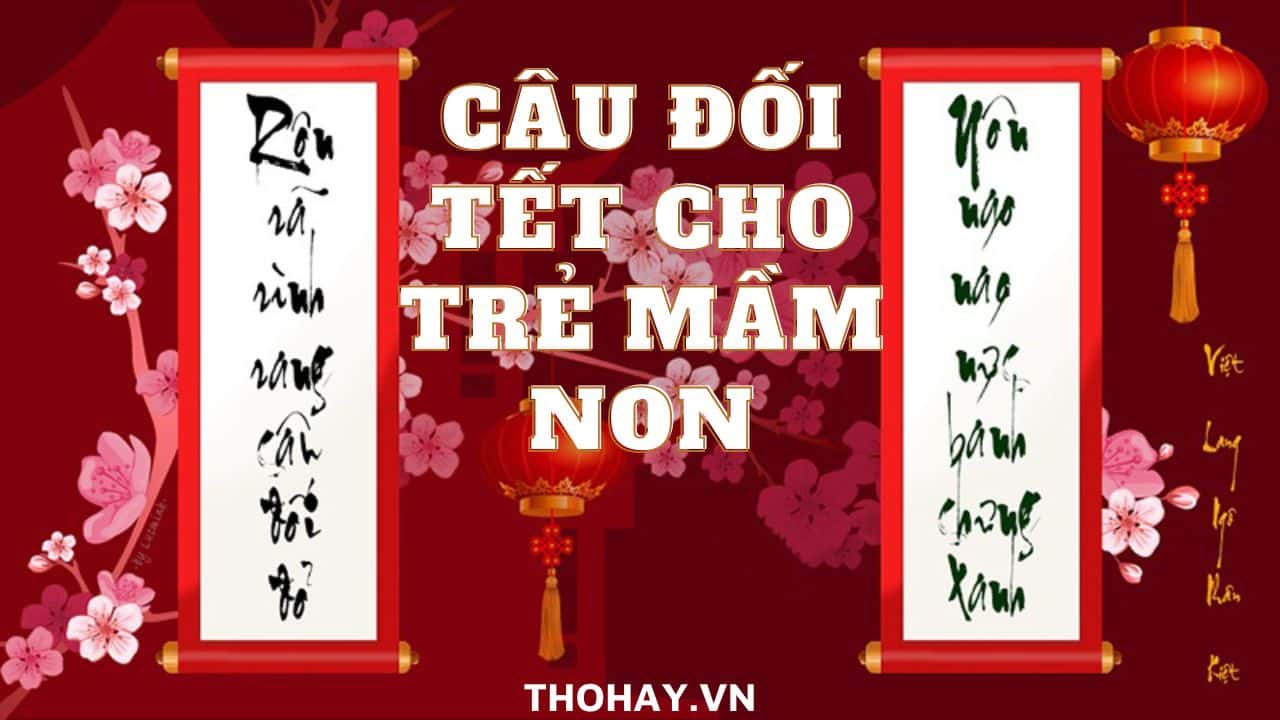 50+ Câu Đối Tết Cho Trẻ Mầm Non ❤️️ Trường Mầm Non