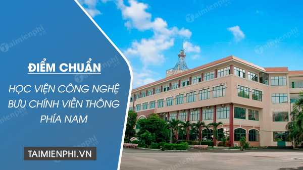 Điểm chuẩn học viện Công Nghệ Bưu Chính Viễn Thông phía ...