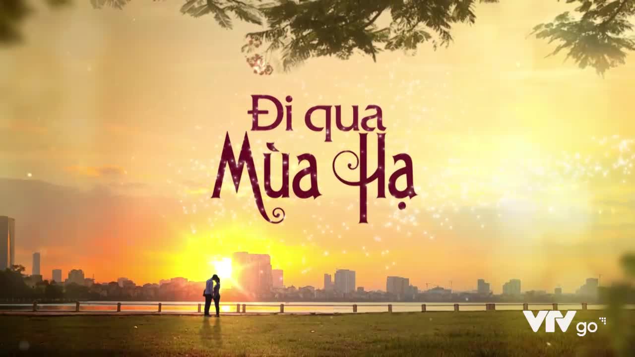 Đi qua mùa hạ | Tập 17