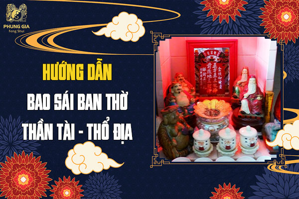 Hướng Dẫn Bao Sái Ban Thờ Thần Tài - Thổ Địa