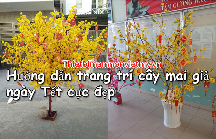 Hướng dẫn trang trí cây mai giả ngày Tết cực đẹp - Thiết bị mầm non Việt Mỹ