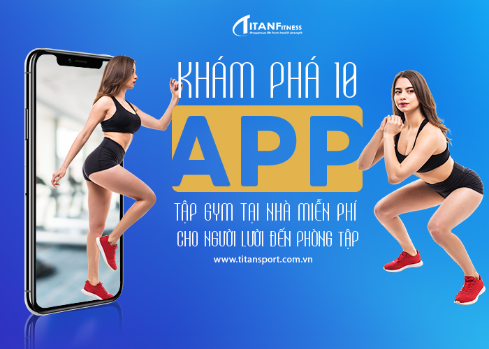 10 app tập thể dục tại nhà miễn phí cho người “lười” đến phòng tập