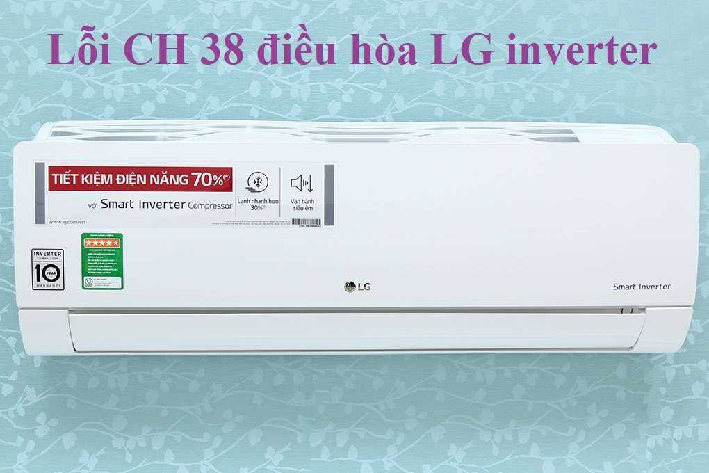 Lỗi CH 38 điều hòa LG inverter - sử dụng đúng. - Điều hòa