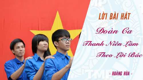 loi bai hat doan ca thanh nien lam theo loi bac