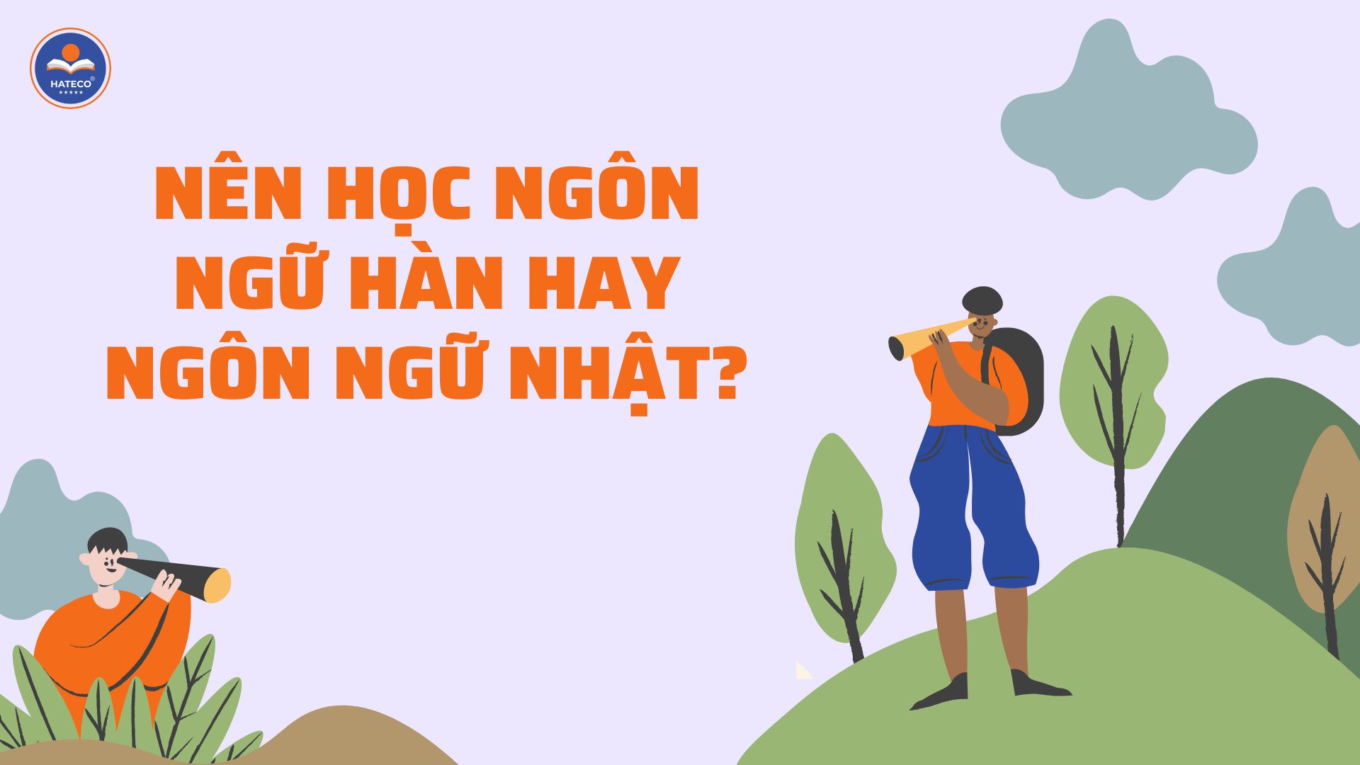 Nên học ngôn ngữ Hàn hay ngôn ngữ Nhật?