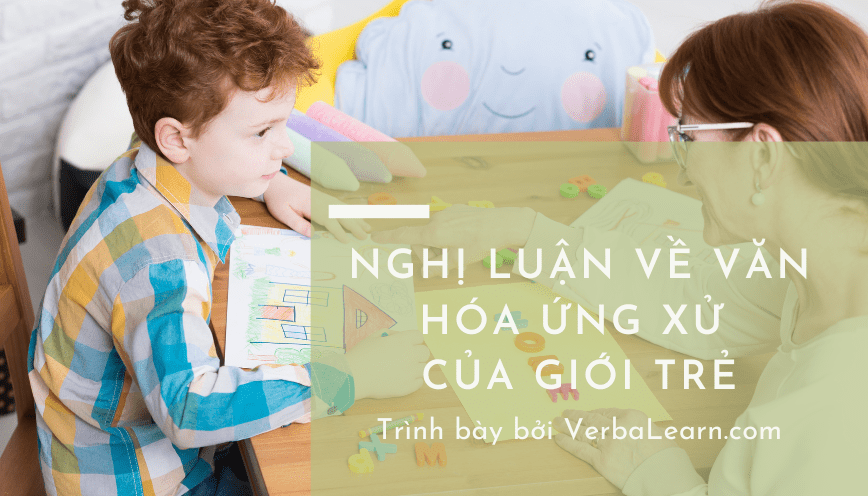 Nghị luận về văn hóa ứng xử của giới trẻ – Dàn ý và văn mẫu - TRƯỜNG THPT TRẦN HƯNG ĐẠO