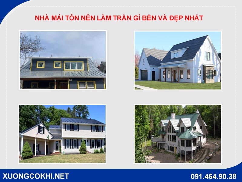 Nhà mái tôn nên làm trần gì BỀN và ĐẸP nhất?