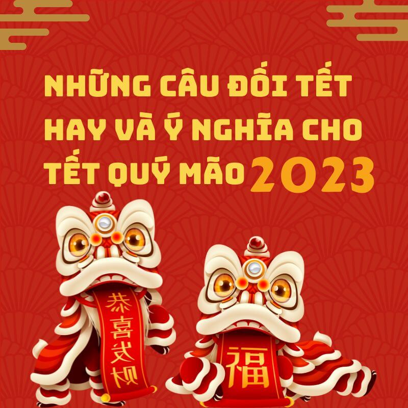 Những câu đối tết hay và ý nghĩa cho Tết Quý Mão 2023 - Hộp Quà Rượu Vang Nhập Khẩu