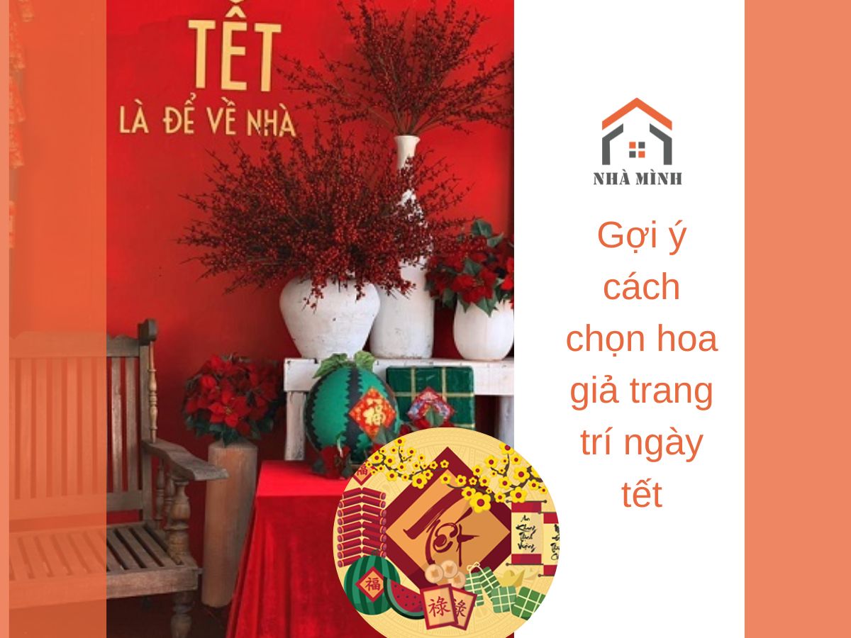 Gợi ý cách chọn hoa giả trang trí ngày tết - nhaminh