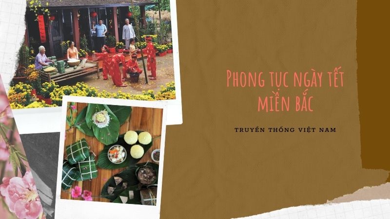 Tết miền Bắc: Những đặc trưng cần biết khi tìm hiểu phong tục vùng miền