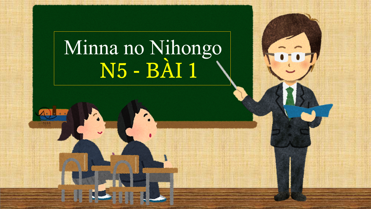 【JLPT N5 Bài 1】Giải thích ngữ pháp và hội thoại tiếng Nhật - Watera-Học tiếng Nhật với người Nhật-