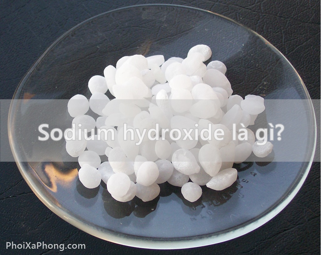 Sodium hydroxide là gì? Ứng dụng của Sodium Hydroxide trong mỹ phẩm ⋆ Phôi Xà Phòng