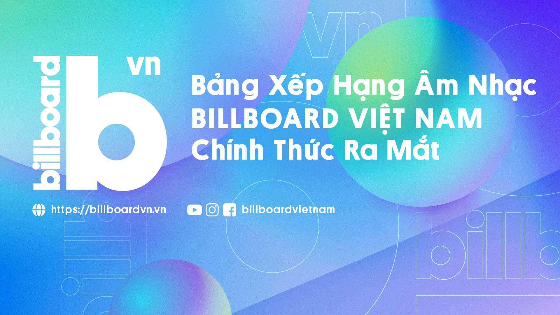 CỰC NÓNG: Billboard Việt Nam chính thức ra mắt bảng xếp hạng âm nhạc - Billboard Việt Nam