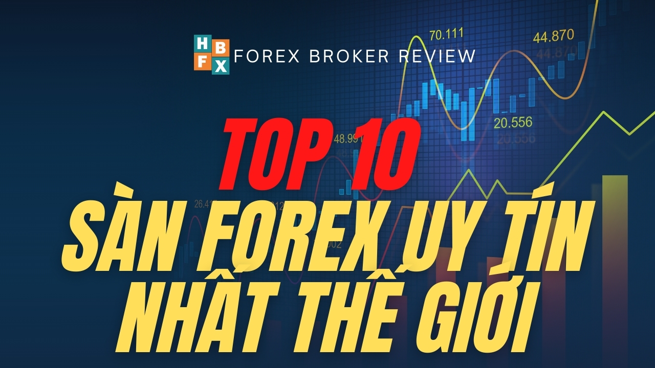 Top 10 sàn forex uy tín nhất thế giới năm 2021