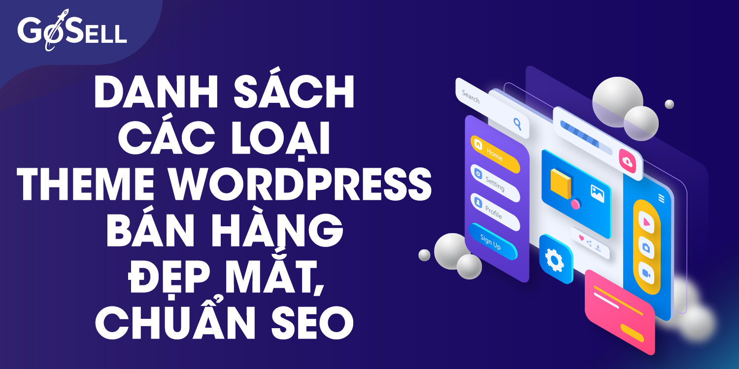 Danh sách các loại theme wordpress bán hàng đẹp mắt, chuẩn SEO - GoSELL