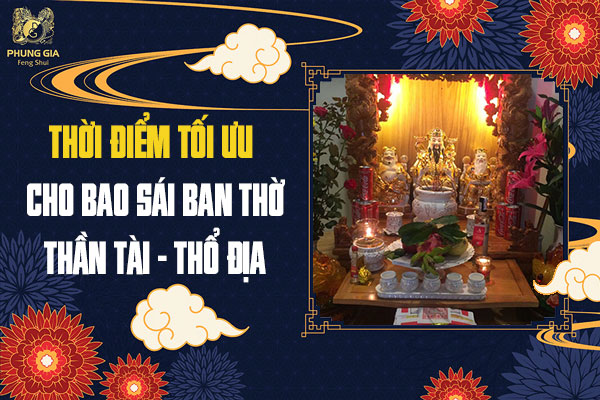 Thời Điểm Tối Ưu Cho Bao Sái Ban Thờ Thần Tài - Thổ Địa