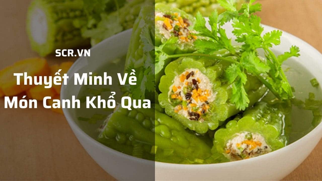 Thuyết Minh Về Canh Khổ Qua Nhồi Thịt ❤️️15 Bài Hay Nhất