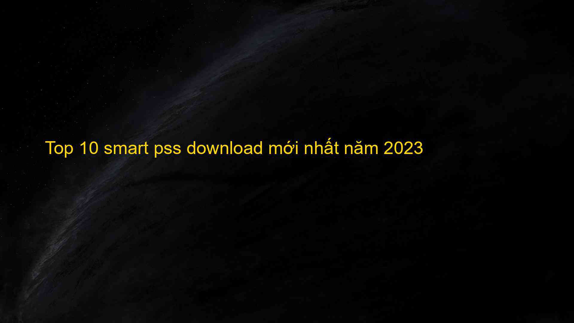 Top 10 smart pss download mới nhất năm 2023 - The first knowledge ...