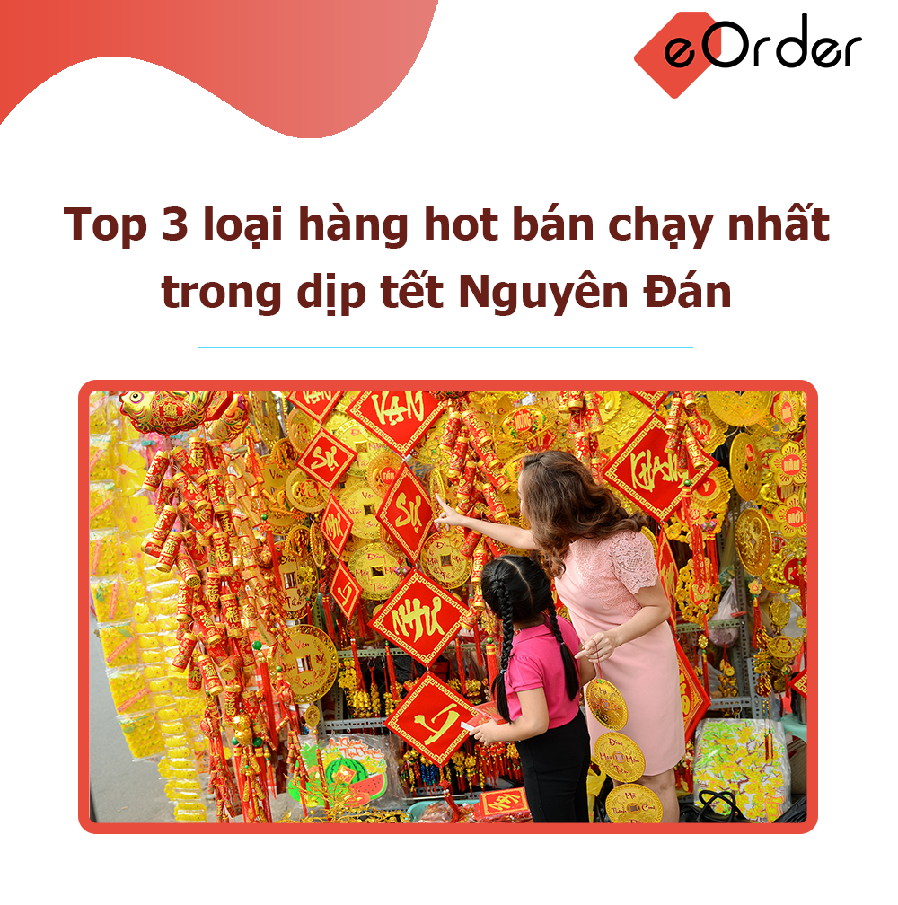 Top 3 loại hàng hot bán chạy nhất trong dịp tết Nguyên Đán