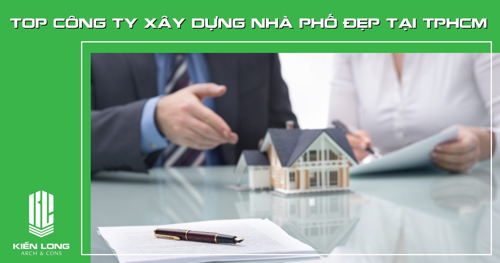 Top công ty xây dựng nhà đẹp TPHCM - Xây Nhà Phố Trọn Gói - Kiến trúc Xây dựng Kiến Long