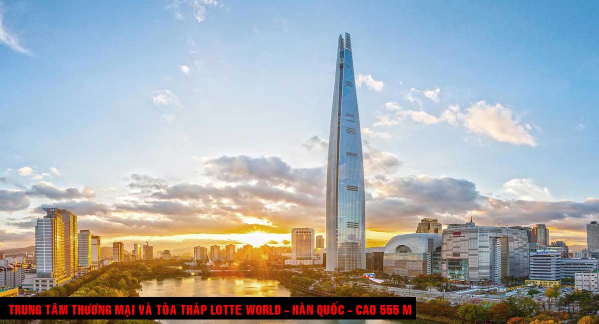 Trung tâm Thương mại và Tòa tháp Lotte World Hàn Quốc Cao 555 m - TOP 16 TÒA NHÀ CAO NHẤT THẾ GIỚI CẬP NHẬT MỚI NHẤT NĂM 2021