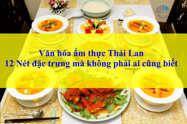 Văn hóa ẩm thực Thái Lan -12 Nét đặc trưng mà không phải ai cũng biết