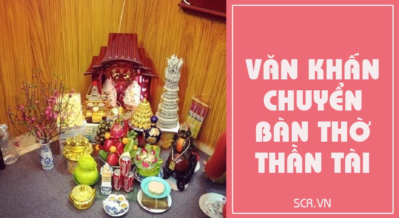 Văn Khấn Chuyển Bàn Thờ Thần Tài, Thay Mới ❤️ Bài Cúng