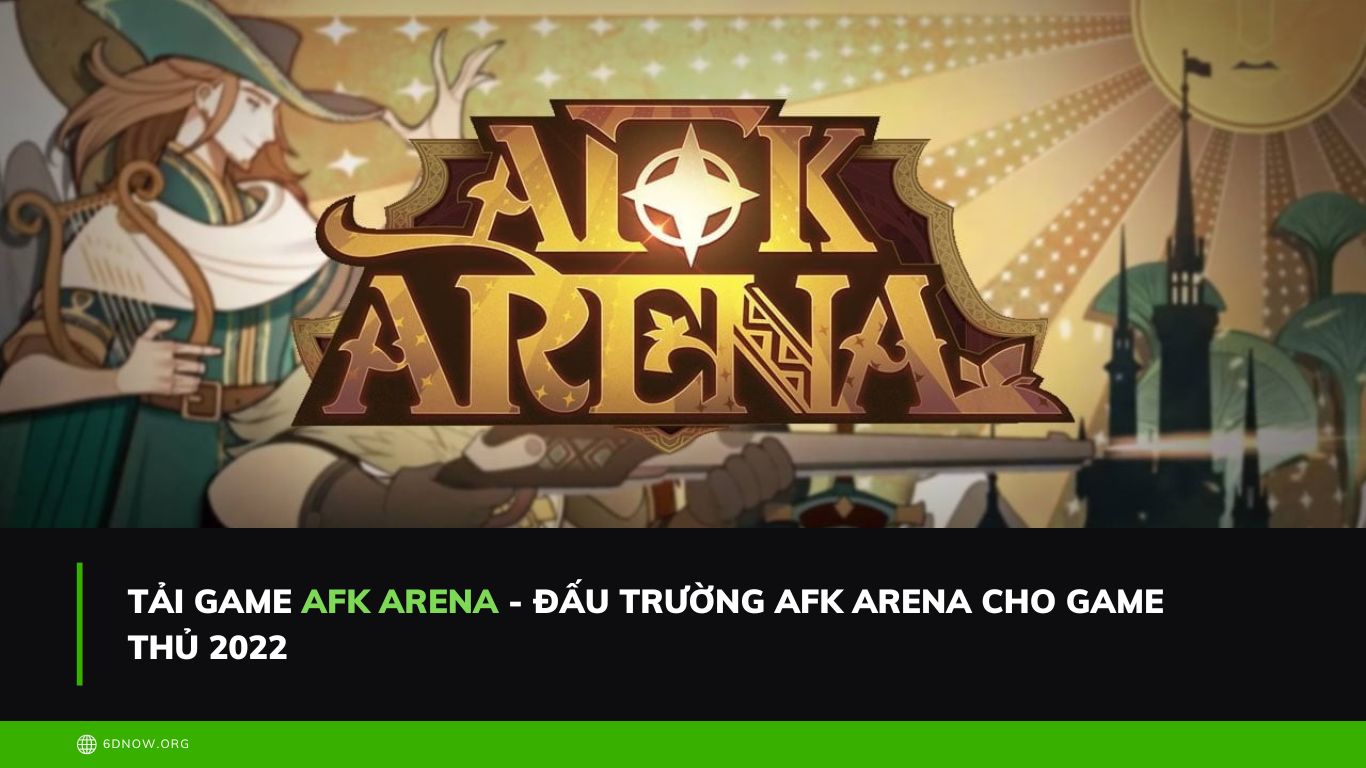 Tải game AFK Arena - Đấu trường AFK Arena cho game thủ