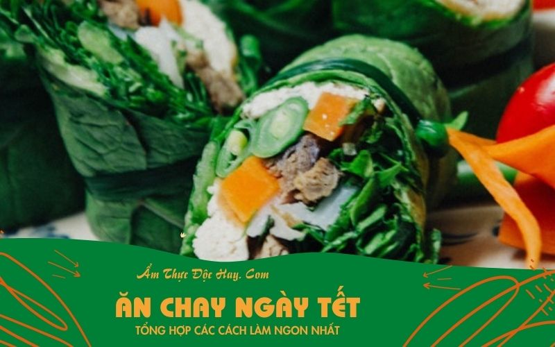 Gợi ý thực đơn các món ngon ăn chay ngày tết hấp dẫn