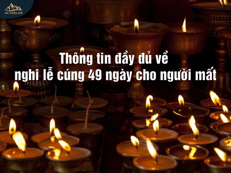 Thông tin đầy đủ và chuẩn nhất về nghi lễ cúng 49 ngày