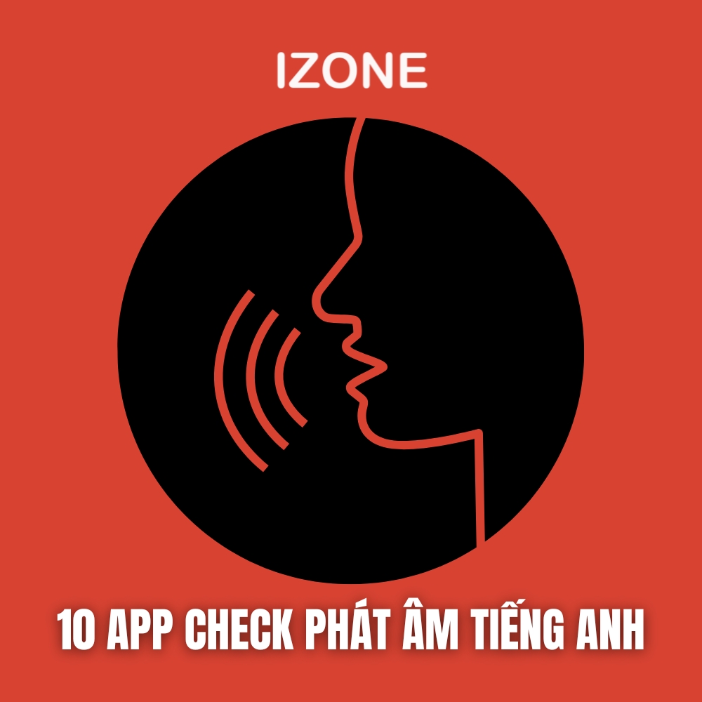 Top 10 app check phát âm tiếng Anh tốt và chuẩn nhất