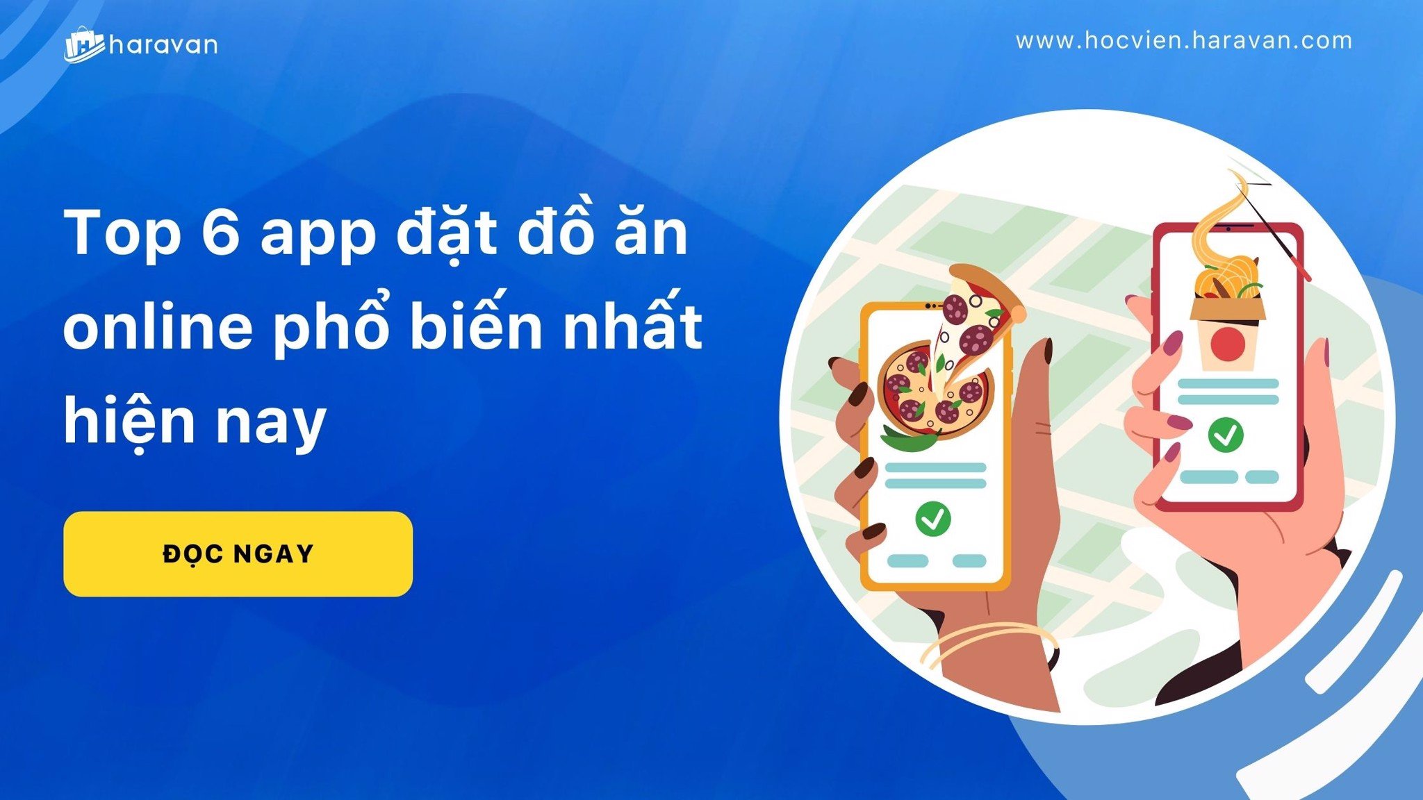 Top 6 app đặt đồ ăn online phổ biến nhất hiện nay