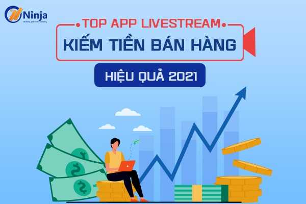 app livestream kiem tien TOP app livestream kiếm tiền, bán hàng hiệu quả 2021