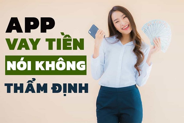10+ App Vay Tiền Không Thẩm Định, Gọi Điện Người Thân