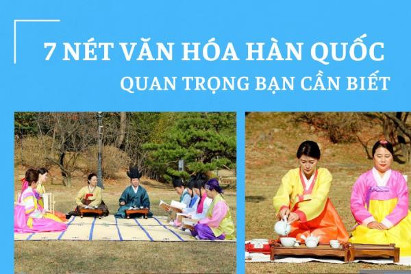 7 nét quan trọng trong văn hóa Hàn Quốc bạn cần biết