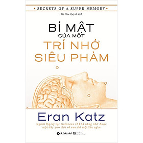 Bí Mật Của Một Trí Nhớ Siêu Phàm (Tái bản) - Kiến Thức Bách Khoa