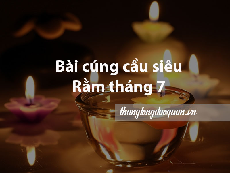 Tổng hợp các bài cúng cầu siêu Rằm tháng 7 đầy đủ nhất