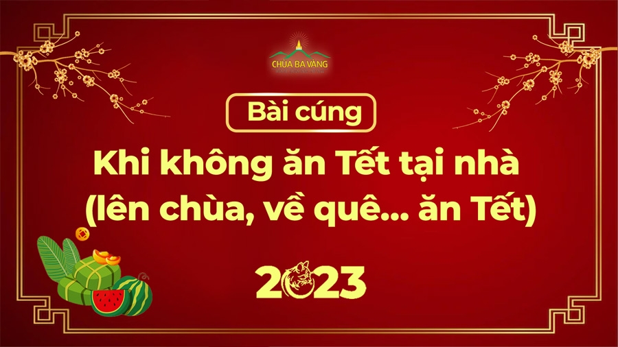 Bài cúng khi không ăn Tết tại nhà (lên chùa, về quê… ăn Tết)