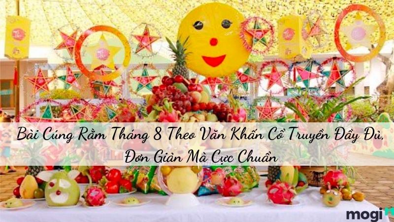 Những thông tin cần biết về bài cúng rằm tháng 8 | Mogi.vn