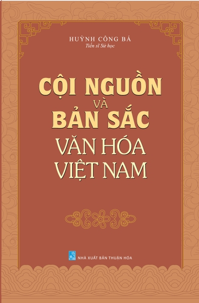 Cội Nguồn Và Bản Sắc Văn Hóa Việt Nam - Huỳnh Công Bá